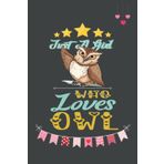 Independently published Just A Girl Who Loves Owl: Cute And Nice Composition Notebook For Owl Lovers, Notebook To Write Notes For Girl, Kids, Women And Children etc. You Can ... Day, Birthday And Halloween Day etc.