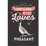 Independently published Just A Girl Who Loves Pheasant: Cute And Nice Composition Notebook For Pheasant Lovers, Notebook To Write Notes For Girl, Kids, Women And Children ... Day, Birthday And Halloween Day etc.