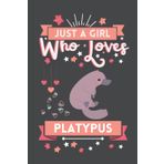 Independently published Just A Girl Who Loves Platypus: Cute And Nice Composition Notebook For Platypus Lovers, Notebook To Write Notes For Girl, Kids, Women And Children ... Day, Birthday And Halloween Day etc.