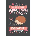 Independently published Just A Girl Who Loves Porcupine: Cute And Nice Composition Notebook For Porcupine Lovers, Notebook To Write Notes For Girl, Kids, Women And Children ... Day, Birthday And Halloween Day etc.