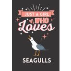 Independently published Just A Girl Who Loves Seagulls: Cute And Nice Composition Notebook For Seagulls Lovers, Notebook To Write Notes For Girl, Kids, Women And Children ... Day, Birthday And Halloween Day etc.