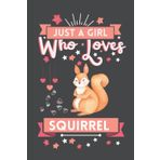 Independently published Just A Girl Who Loves Squirrel: Cute And Nice Composition Notebook For Squirrel Lovers, Notebook To Write Notes For Girl, Kids, Women And Children ... Day, Birthday And Halloween Day etc.