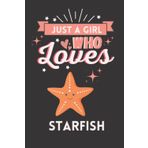 Independently published Just A Girl Who Loves Starfish: Cute And Nice Composition Notebook For Starfish Lovers, Notebook To Write Notes For Girl, Kids, Women And Children ... Day, Birthday And Halloween Day etc.