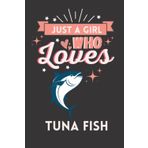 Independently published Just A Girl Who Loves Tuna Fish: Cute And Nice Composition Notebook For Tuna Fish Lovers, Notebook To Write Notes For Girl, Kids, Women And Children ... Day, Birthday And Halloween Day etc.