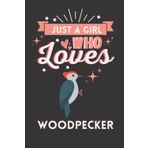 Independently published Just A Girl Who Loves Woodpecker: Cute And Nice Composition Notebook For Woodpecker Lovers, Notebook To Write Notes For Girl, Kids, Women And Children ... Day, Birthday And Halloween Day etc.