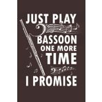 Independently published "Just Play Bassoon one more Time. I Promise" Musik Bassoonist Notebook: Diary suitable for all who want to make music and take notes. On 120 pages (journal, DIN A5 / 22 x 15 cm, cover matte).
