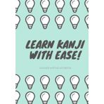 Independently published Learn Kanji with Ease! JAPANESE WRITING NOTEBOOK: Japanese Calligraphy Notebook with Preset Sheets to Practice Writing Kanji