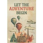 Independently published Let the Adventure Begin: Travel Planner and Journal | Plan Out Your Trip Details, What You Need to Pack and Prepare, and Schedule of Pans, Events, and Places to Eat - Hot Air Balloons Cover Design