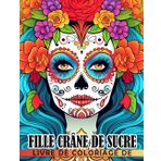 Independently published Livre de coloriage de fille crâne de sucre: Pages de coloriage du Jour des Morts avec de merve (French Edition)