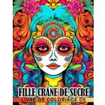 Independently published Livre de coloriage de fille crâne de sucre: Pages de coloriage du Jour des Morts avec de merve