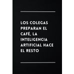 Independently published Los Colegas Preparan el Café, la Inteligencia Artificial Hace el Resto: Libreta Divertida | Cuaderno de Notas Lineado | Idea de Regalo Original, Gracioso