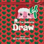 Independently published LuLu the Umbrella Draw: Advent Calendar Collection Day 4 - Christmas Edition (LuLu the Umbrella Adventures)