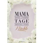 Independently published Mama - Sonne unserer Tage, Nordstern unserer Nächte: Notizbuch zum Eintragen für die beste Mama der Welt | Ausfüllbuch für Ideen, Termine, Notizen ... zu Muttertag oder Geburtstag (German Edition)