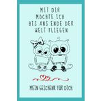 Independently published Mein Geschenk für dich-Mit dir möchte ich bis ans Ende der Welt fliegen: Die besondere und individuelle Geschenk-Idee, ein Notizbuch als ... Valentinstag, Geburtstag oder einfach nur so.