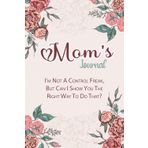 Independently published Mom's Journal I'm Not A Control Freak, But Can I Show You The Right Way To Do That?: Birthday's Gift for the Best Mom Ever, Mother's Day Offering, 6x9