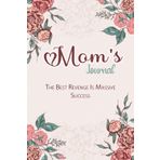 Independently published Mom's Journal The Best Revenge Is Massive Success: Birthday's Gift for the Best Mom Ever, Mother's Day Offering, 6x9