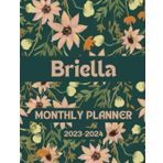 Independently published Monthly Planner 2023-2024 for Briella: Personalized Two year Agenda Calendar Organizer and Schedule, Great Gift Idea for Girls and Women Named Briella