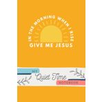 Independently published My Quiet Time Notebook: My Quiet Time Notebook: In the Morning, When I Rise, Give Me Jesus; Bible Study Journal and Prayer Journal for Women, Moms, Great Secret Sister Gift