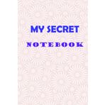 Independently published My secret: My secrt notebook pink cover for woman Your best way to Take your nots in secret Looking for a place to write down that Top Secret Clas