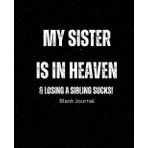 Independently published My Sister is in Heaven & Losing a Sibling Sucks blank lined journal: Sister loss, grief, 110 pages