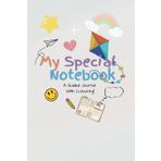 Independently published MY SPECIAL NOTEBOOK: Children's Happy Self Daily Journal & Colouring Book: Gratitude Diary, Mental Health Guide, and Positivity Planner | Foster ... Anxiety| Encouraging Positive Habits for Kids