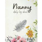 Independently published Nanny daily log sheet: baby feeding and diaper tracker for newborn, 150 pages babysitter notebook