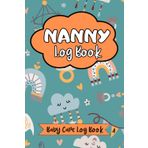 Independently published Nanny Log Book: Baby Care Journal Record Log Book with Feeding Time Countdown, Seeping Hour & Diaper Changing Tracker