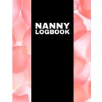 Independently published Nanny Logbook: Daily Routine Tracker Journal For Babies And Toddlers | Track And Keep Record Of Baby Feed, Sleep, Diaper Changes, Activities, Health Care