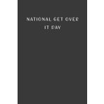 Independently published National Get Over It Day: Gift to celebrate this special and important Event, 100 Pages with Timeline, 6"x9", Premium Matte Finish