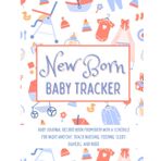 Independently published New Born Baby Tracker: Baby Journal Record Book From Birth with a Schedule for Night and Day. Track Nursing, Feeding, Sleep, Diapers, Bath, Development and More