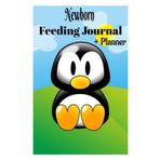 Independently published Newborn Feeding Journal and Planner: Daily Planners New Pregnancy and Baby's First Year Calendar Planner: Baby Logbook Tracker for Newborns, Breastfeeding Journal, Sleeping, Diapers, & Activities.