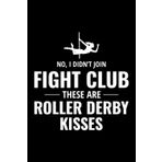 Independently published No, I didn't Join Fight Club, these are Roller Derby Kisses: Pole Dance Aerial Fitness Blank Lined Journal Notebook Diary