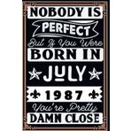 Independently published Nobody is perfect but if you were Born in July 1987: Notebook - Journal| JULY 36 Birthday Gift for men women girls boys Birthday 1987 Personalized