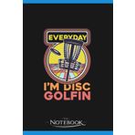Independently published Notebook: Disc Golf Frisbee Golf 18: A Perfect Gifts 120 Pages 6x9 Inches| Notebook, Journal, Planner, Diary