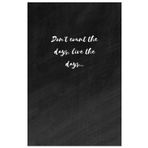 Independently published Notebook for work notes: Don't count the days, live the days, Simple and elegant. 66 pages, high quality cover and (6 x 9) inches in size: This ... good choice for work or school (Life quotes)