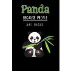 Independently published Notebook panda gifts for Girls: Panda because people are dicks Journal: Gag Joke Gift for Women, Men, Teens | Great for Birthday, White Elephant Party, Secret ... Stocking Filler or Stuffer, Christmas