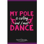 Independently published Notebook: Pole Dancing Quote Poledance Dancer Dance Hobby: Gratitude Notebook 120 Pages, 6x9 Journal Gift for Family, Friend and Yourself