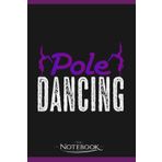 Independently published Notebook: Poledancing Pole Dance Dancer Dancing Fitness: Gratitude Notebook 120 Pages, 6x9 Journal Gift for Family, Friend and Yourself