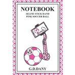 Independently published NOTEBOOK SELFIE STICK HAND PINK SOCCER BALL
