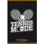 Independently published Notebook: Tennis Mode On Sports Racket Tennis Coach Court Player: A Perfect Gifts, A Daily Journal Notebook | 120 Pages, 6x9 inches| One Page per Day!