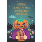 Independently published Nothing Scares Me I'm a High School Teacher: Let our Halloween notebook help you stay organized this season. This notebook that is great for recording thoughts and to-do lists.