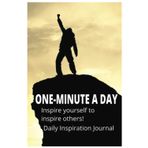 Independently published One-Minute A Day: Inspire Yourself to Inspire Others! Daily Inspiration Journal