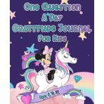 Independently published One Question A Day Gratitude Journal For Kids: 52 Weeks of Writing Prompts With Variety of Questions, Fun Unique Activities and Inspirational Quotes ... Best Birthday Gift For Kids, Unicorn Journal