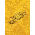 Independently published Organizador Semanal por horas. Estilo Minimalista. (Spanish Edition)