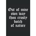 Independently published Out Of Mine Own Way Thou Crusty Botch Of Nature: Renaissance Faire Notebook, Ren Faire Journal, Medium Ruled, 100 Pages, 6"x9"