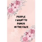 Independently published People I Want to Punch in the Face: Blank Lined Funny Notebook Gag Gift As Secret Santa, Birthday, Appreciation Present For Women