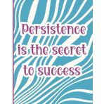 Independently published Persistence is the secret to success: Notebook journal – Inspirational Journal Notebook for Women - Wide Ruled Pages with Line for Date - 8.5 X 11 in.