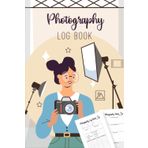Independently published Photography Log Book: Photographer Log Book Journal for Keeping Track of All Camera Settings, Photo Sessions, and Shot Notes