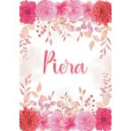 Independently published Piera: Taccuino A5 | Nome personalizzato Piera | Regalo di compleanno per moglie, mamma, sorella, figlia ... | Design: giardino floreale | 120 pagine ... formato A5 (14.8 x 21 cm) (Italian Edition)