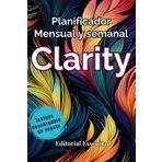 Independently published Planificador mensual y semanal Clarity: Sin fecha y por horas: Diseñado para trabajadores, estudiantes o emprendedores que necesiten organizar su ... 12 planificadores mensuales y 60 semanales.